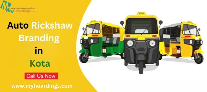 auto rickshaw branding Kota, auto advertising Rajasthan, transit media, outdoor marketing, moving ads, MyHoardings, Kota brand promotion