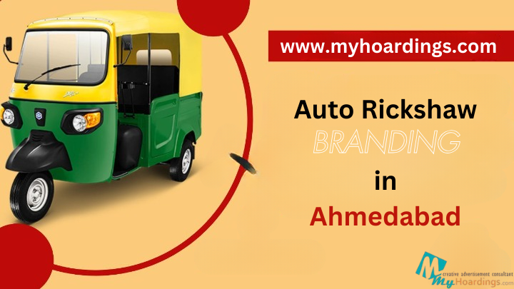 auto rickshaw branding Ahmedabad, auto advertising Gujarat, transit media, outdoor advertising, moving ads, MyHoardings, Ahmedabad brand promotion