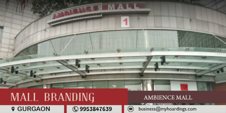 Shopping Mall Branding in Gurgaon,Advertising in Ambience Mall. BEST agency for Ambience branding