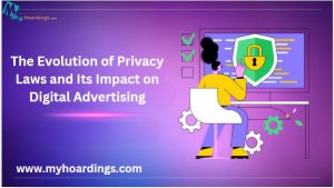 The Evolution of Privacy Laws and Its Impact on Digital Advertising